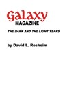 Galaxy Magazine: The Dark and the Light Years - David L. Rosheim - 9781005917500