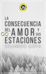 La consecuencia del amor y sus estaciones - Eduardo Goya - 9781005984793
