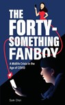 The Forty-Something Fanboy - Sam Choi - 9781006066436