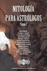 Mitologia para Astrologos - Tito Macia ; Ariadna Flores ; Ana Maria Nunez - 9781008948174