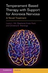 Temperament Based Therapy with Support for Anorexia Nervosa - Laura L. (Ohio State University) Hill ; Stephanie (University of California Knatz Peck ; Christina E. (University of California Wierenga - 9781009016803