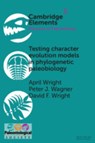 Testing Character Evolution Models in Phylogenetic Paleobiology - APRIL (SOUTHEASTERN LOUISIANA UNIVERSITY) WRIGHT ; PETER J. (UNIVERSITY OF NEBRASKA,  Lincoln) Wagner ; David F. Wright - 9781009048842