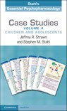 Case Studies: Stahl's Essential Psychopharmacology: Volume 4 - Jeffrey R. (University of Cincinnati Strawn ; Stephen M. (University of California Stahl - 9781009048965