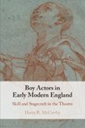 Boy Actors in Early Modern England - Harry R. (University of Cambridge) McCarthy - 9781009102025