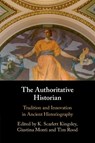 The Authoritative Historian - K. Scarlett (Agnes Scott College Kingsley ; Giustina (University of Lincoln) Monti ; Tim (University of Oxford) Rood - 9781009159449