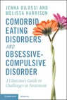 Comorbid Eating Disorders and Obsessive-Compulsive Disorder - Jenna (Center for Hope and Health DiLossi ; Melissa (Center for Hope and Health Harrison - 9781009186872