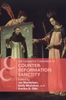 The Cambridge Companion to Counter-Reformation Sanctity - Jan (Cardiff University) Machielsen ; Emily (University of St. Andrews Michelson ; Katrina B. (University of San Francisco) Olds - 9781009199575