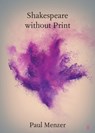 Shakespeare without Print - Paul (Mary Baldwin University Menzer - 9781009204224