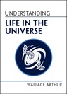 Understanding Life in the Universe - Wallace Arthur - 9781009207324