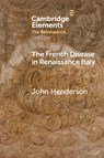 The French Disease in Renaissance Italy - John (University of London) Henderson - 9781009236331