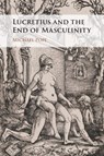 Lucretius and the End of Masculinity - Michael (Brigham Young University Pope - 9781009242325