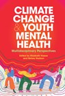 Climate Change and Youth Mental Health - Elizabeth (University of Nevada Haase ; Kelsey (Climate Psychology Alliance North America) Hudson - 9781009252959
