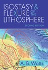 Isostasy and Flexure of the Lithosphere - A. B. (University of Oxford) Watts - 9781009278928