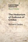 The Hedonism of Eudoxus of Cnidus - Richard (Universita degli Studi di Bergamo) Davies - 9781009321518