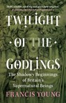 Twilight of the Godlings - Francis (Independent scholar) Young - 9781009330367