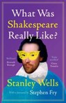 What Was Shakespeare Really Like? - Stanley (Shakespeare Birthplace Trust Wells - 9781009340373
