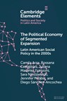 The Political Economy of Segmented Expansion - CAMILA (CONICET AND CENTRO INTERDISCIPLINARIO PARA EL ESTUDIO DE POLITICAS PUBLICAS (CIEPP)) ARZA ; ROSSANA (DIEGO PORTALES UNIVERSITY,  Chile) Castiglioni ; Juliana (Universidad Nacional, Costa Rica) Martinez Franzoni ; Sara (University of California, Santa Cruz) Niedzwiecki ; Jennifer (University  - 9781009344111
