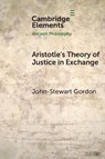 Aristotle's Theory of Justice in Exchange - John-Stewart (Kaunas University of Technology) Gordon - 9781009351737