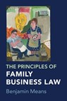 The Principles of Family Business Law - Benjamin (University of South Carolina School of Law) Means - 9781009354561