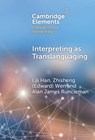 Interpreting as Translanguaging - Lili (Macao Polytechnic University) Han ; Zhisheng (Edward) (Hong Kong Shue Yan University) Wen ; Alan James (Universitat de Vic - Universitat Central de Catalunya) Runcieman - 9781009375894