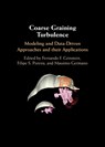 Coarse Graining Turbulence - Fernando F. (Los Alamos National Laboratory) Grinstein ; Filipe S. (Los Alamos National Laboratory) Pereira ; Massimo (Duke University Germano - 9781009377348