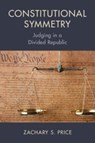Constitutional Symmetry - Zachary S. (University College of the Law Price - 9781009391832