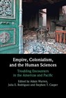 Empire, Colonialism, and the Human Sciences - Adam (University of Washington) Warren ; Julia E. (University of New Hampshire) Rodriguez ; Stephen T. (Clarkson University Casper - 9781009398138