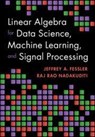 Linear Algebra for Data Science, Machine Learning, and Signal Processing - Jeffrey A. (University of Michigan Fessler ; Raj Rao (University of Michigan Nadakuditi - 9781009418140