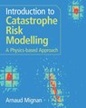 Introduction to Catastrophe Risk Modelling - Arnaud (Mignan Risk Analytics Gmbh Mignan - 9781009437349