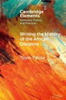 Writing the History of the African Diaspora - Toyin (University of Texas Falola - 9781009442114