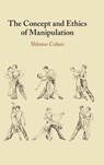 The Concept and Ethics of Manipulation - Shlomo (Ben-Gurion University of the Negev Cohen - 9781009443449