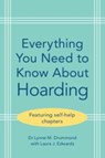 Everything You Need to Know About Hoarding - Lynne M. (South West London and St George’s Mental Health NHS Trust) Drummond ; Laura J. Edwards - 9781009466097