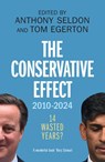 The Conservative Effect, 2010–2024 - Anthony Seldon ; Tom Egerton - 9781009473088