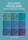 Solving Problems with Projections - Veit (Cornell University Elser - 9781009475525