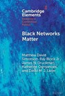 Black Networks Matter - Matthew David (Hebrew University of Jerusalem) Simonson ; Ray (Pennsylvania State University) Block Jr ; James N. (University of Rochester Druckman ; Katherine (Rutgers University Ognyanova - 9781009475709