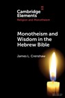 Monotheism and Wisdom in the Hebrew Bible - James L. (Duke University) Crenshaw - 9781009491891