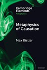 Metaphysics of Causation - Max (Universite Paris 1 Pantheon-Sorbonne) Kistler - 9781009500340