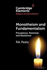 Monotheism and Fundamentalism - Rik (Vrije Universiteit Amsterdam) Peels - 9781009500487