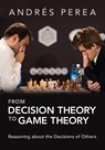 From Decision Theory to Game Theory - Andres (Universiteit Maastricht Perea - 9781009522830