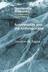Automobility and the Anthropocene - Gordon M. (University of Oregon) Sayre - 9781009526739