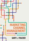 Marketing Channel Management - Gary L. (University of Southern California) Frazier - 9781009561822