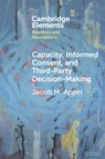 Capacity, Informed Consent and Third-Party Decision-Making - Jacob M. (Icahn School of Medicine at Mount Sinai) Appel - 9781009570084