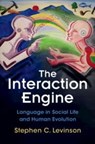 The Interaction Engine - Stephen C. (Max-Planck-Institut fur Psycholinguistik Levinson - 9781009570329