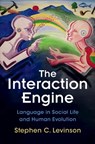 The Interaction Engine - Stephen C. (Max-Planck-Institut fur Psycholinguistik Levinson - 9781009570329