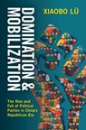 Domination and Mobilization - Xiaobo (University of California Lu - 9781009588874