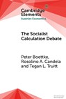 The Socialist Calculation Debate - Peter (George Mason University) Boettke ; Rosolino A. (George Mason University and Francisco Marroquin University) Candela ; Tegan Lindstrom (George Mason University) Truitt - 9781009593663