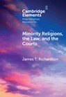 Minority Religions, the Law, and the Courts - James T. (University of Nevada Richardson - 9781009617239
