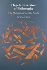 Hegel's Inversion of Philosophy - W.Clark (Marquette University Wolf - 9781009621458