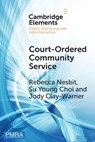 Court-Ordered Community Service - Rebecca (University of Georgia ) Nesbit ; Su (University of Georgia ) Young Choi ; Jody (University of Georgia ) Clay-Warner - 9781009631723