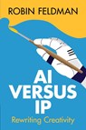 AI versus IP - Robin (University of California Hastings College of Law) Feldman - 9781009646840